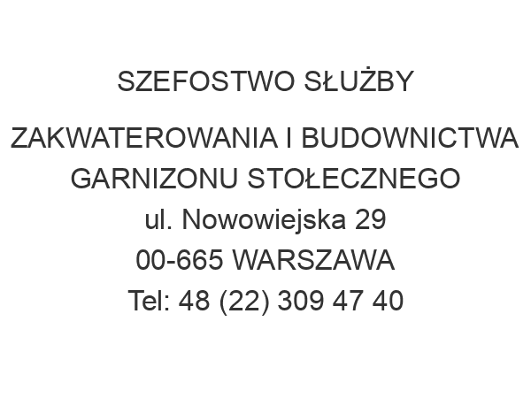 SZEFOSTWO SŁUŻBY ZAKWATEROWANIA I BUDOWNICTWA GARNIZONU STOŁECZNEGO ul. Nowowiejska 29 