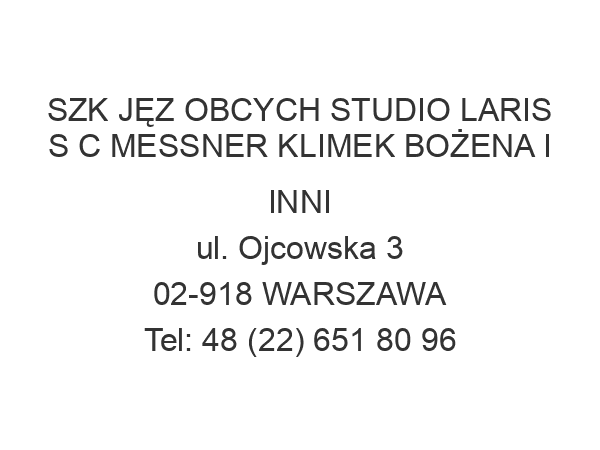 SZK JĘZ OBCYCH STUDIO LARIS S C MESSNER KLIMEK BOŻENA I INNI ul. Ojcowska 3 