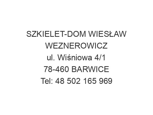 SZKIELET-DOM WIESŁAW WEZNEROWICZ ul. Wiśniowa 4/1 