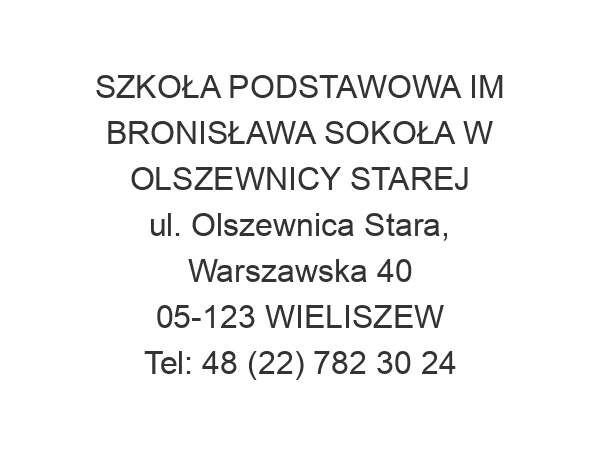 SZKOŁA PODSTAWOWA IM BRONISŁAWA SOKOŁA W OLSZEWNICY STAREJ ul. Olszewnica Stara, Warszawska 40 