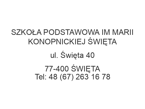 SZKOŁA PODSTAWOWA IM MARII KONOPNICKIEJ ŚWIĘTA ul. Święta 40 