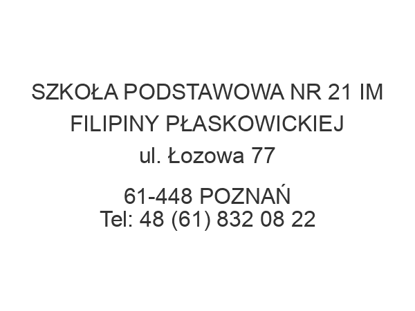 SZKOŁA PODSTAWOWA NR 21 IM FILIPINY PŁASKOWICKIEJ ul. Łozowa 77 