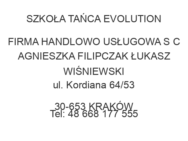 SZKOŁA TAŃCA EVOLUTION FIRMA HANDLOWO USŁUGOWA S C AGNIESZKA FILIPCZAK ŁUKASZ WIŚNIEWSKI ul. Kordiana 64/53 