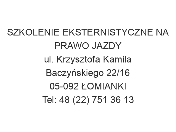 SZKOLENIE EKSTERNISTYCZNE NA PRAWO JAZDY ul. Krzysztofa Kamila Baczyńskiego 22/16 