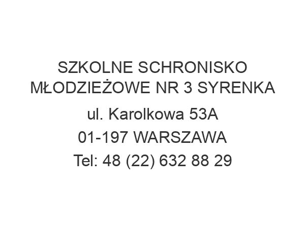 SZKOLNE SCHRONISKO MŁODZIEŻOWE NR 3 SYRENKA ul. Karolkowa 53A 