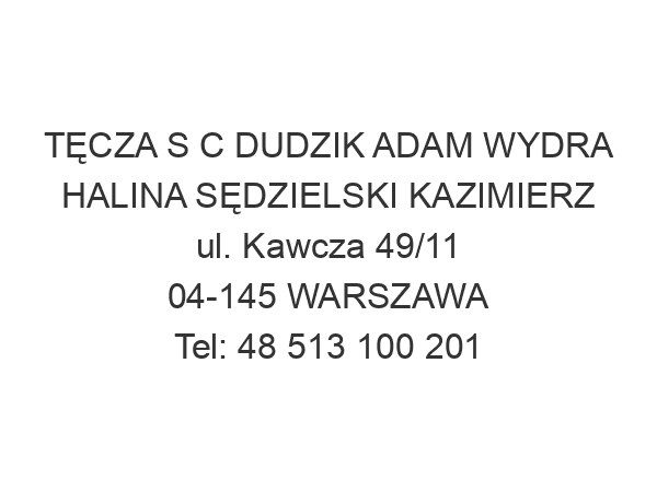 TĘCZA S C DUDZIK ADAM WYDRA HALINA SĘDZIELSKI KAZIMIERZ ul. Kawcza 49/11 