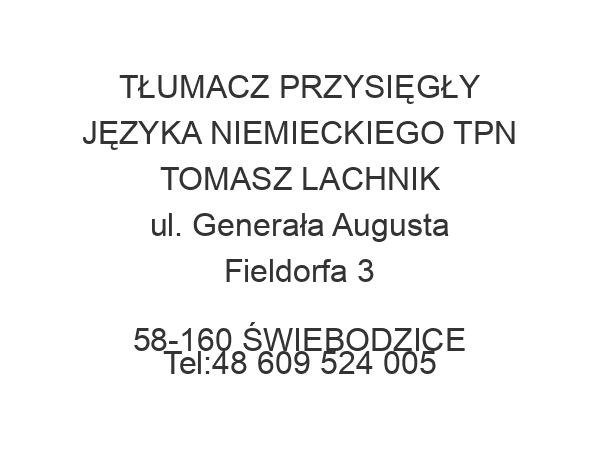 TŁUMACZ PRZYSIĘGŁY JĘZYKA NIEMIECKIEGO TPN TOMASZ LACHNIK ul. Generała Augusta Fieldorfa 3 