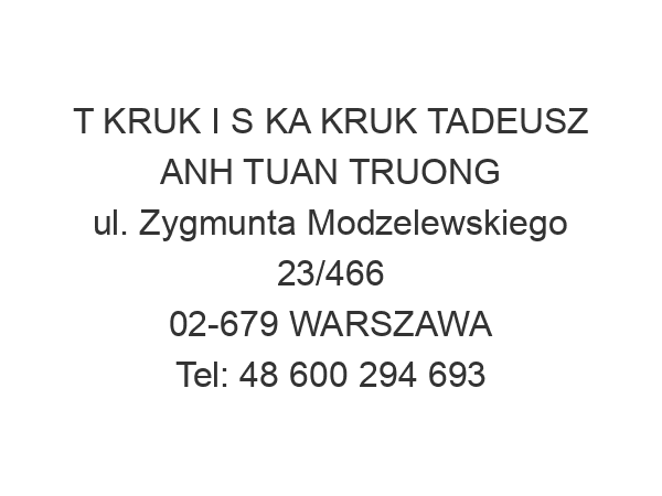 T KRUK I S KA KRUK TADEUSZ ANH TUAN TRUONG ul. Zygmunta Modzelewskiego 23/466 