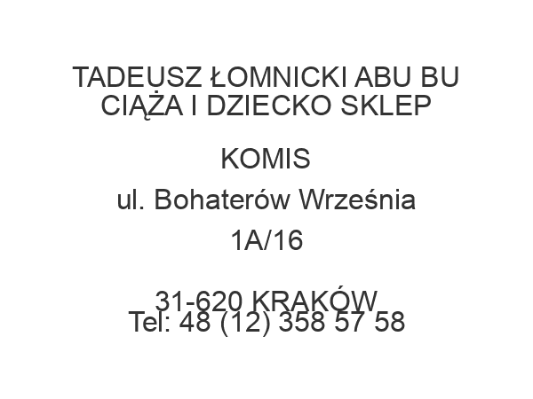 TADEUSZ ŁOMNICKI ABU BU CIĄŻA I DZIECKO SKLEP KOMIS ul. Bohaterów Września 1A/16 