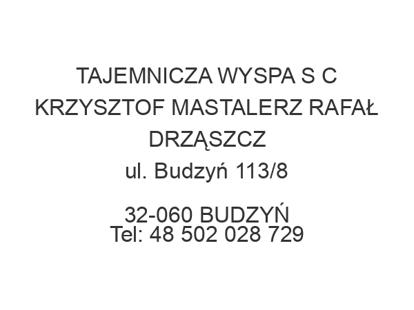 TAJEMNICZA WYSPA S C KRZYSZTOF MASTALERZ RAFAŁ DRZĄSZCZ ul. Budzyń 113/8 