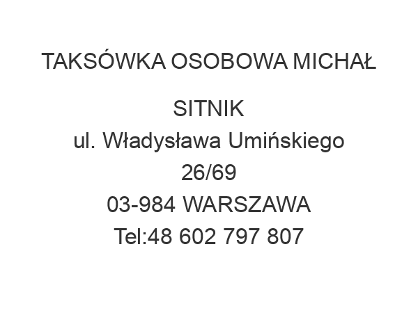 TAKSÓWKA OSOBOWA MICHAŁ SITNIK ul. Władysława Umińskiego 26/69 