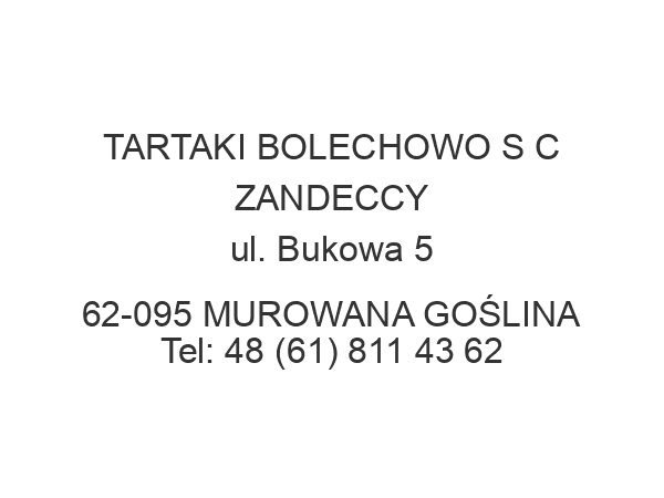 TARTAKI BOLECHOWO S C ZANDECCY ul. Bukowa 5 