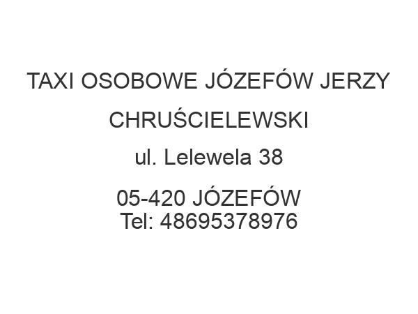 TAXI OSOBOWE JÓZEFÓW JERZY CHRUŚCIELEWSKI ul. Lelewela 38 