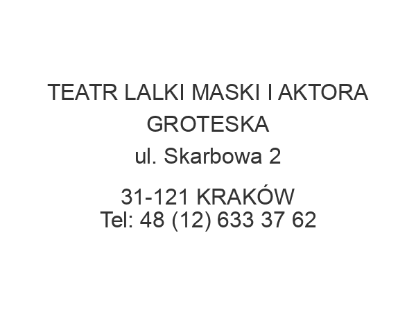 TEATR LALKI MASKI I AKTORA GROTESKA ul. Skarbowa 2 