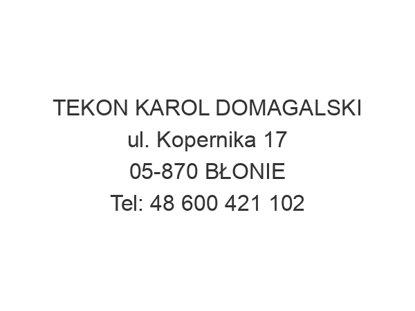 TEKON KAROL DOMAGALSKI ul. Kopernika 17 