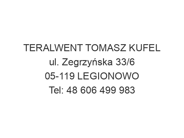 TERALWENT TOMASZ KUFEL ul. Zegrzyńska 33/6 