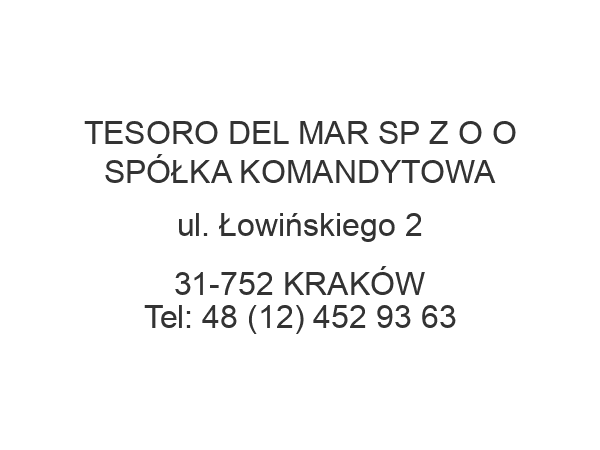 TESORO DEL MAR SP Z O O SPÓŁKA KOMANDYTOWA ul. Łowińskiego 2 