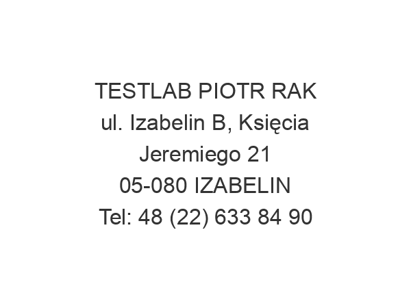 TESTLAB PIOTR RAK ul. Izabelin B, Księcia Jeremiego 21 