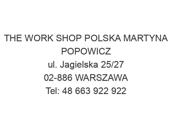 THE WORK SHOP POLSKA MARTYNA POPOWICZ ul. Jagielska 25/27 