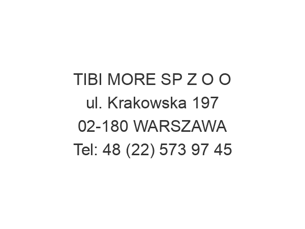 TIBI MORE SP Z O O ul. Krakowska 197 