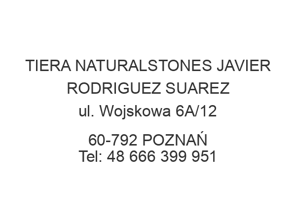 TIERA NATURALSTONES JAVIER RODRIGUEZ SUAREZ ul. Wojskowa 6A/12 