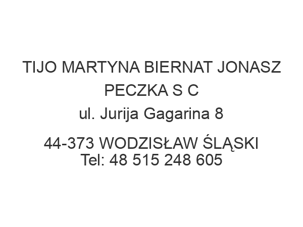 TIJO MARTYNA BIERNAT JONASZ PECZKA S C ul. Jurija Gagarina 8 