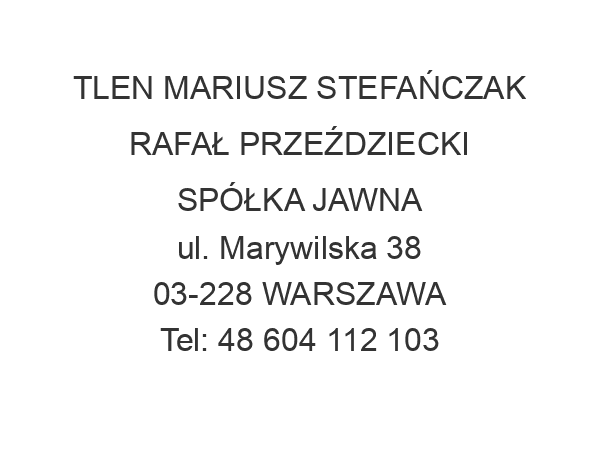 TLEN MARIUSZ STEFAŃCZAK RAFAŁ PRZEŹDZIECKI SPÓŁKA JAWNA ul. Marywilska 38 