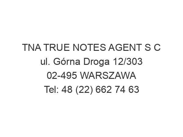 TNA TRUE NOTES AGENT S C ul. Górna Droga 12/303 