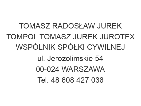 TOMASZ RADOSŁAW JUREK TOMPOL TOMASZ JUREK JUROTEX WSPÓLNIK SPÓŁKI CYWILNEJ ul. Jerozolimskie 54 