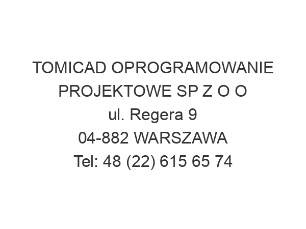 TOMICAD OPROGRAMOWANIE PROJEKTOWE SP Z O O ul. Regera 9 