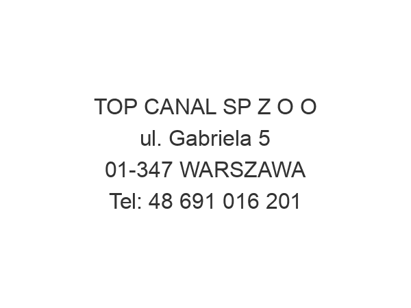 TOP CANAL SP Z O O ul. Gabriela 5 