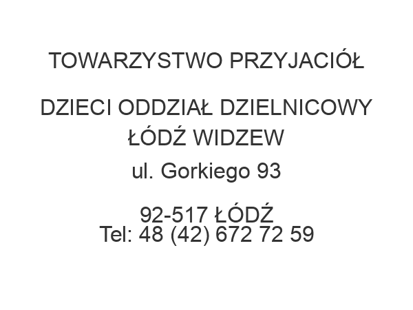 TOWARZYSTWO PRZYJACIÓŁ DZIECI ODDZIAŁ DZIELNICOWY ŁÓDŹ WIDZEW ul. Gorkiego 93 