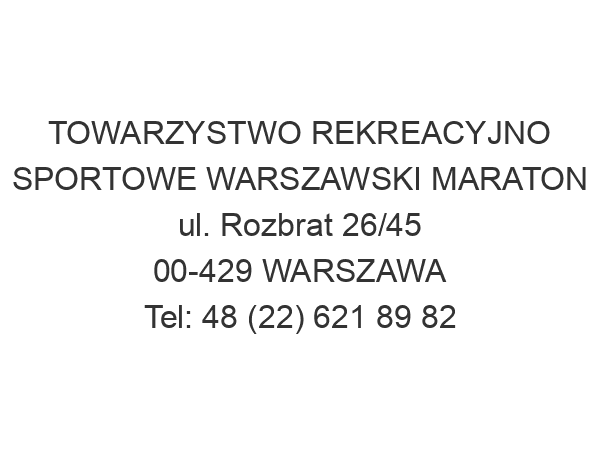 TOWARZYSTWO REKREACYJNO SPORTOWE WARSZAWSKI MARATON ul. Rozbrat 26/45 