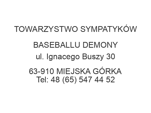 TOWARZYSTWO SYMPATYKÓW BASEBALLU DEMONY ul. Ignacego Buszy 30 