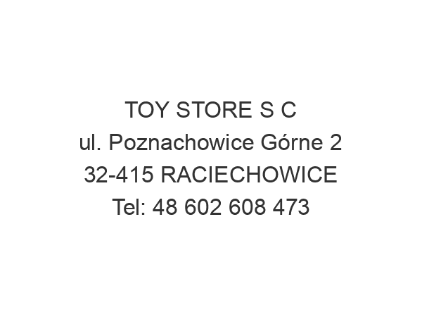 TOY STORE S C ul. Poznachowice Górne 2 