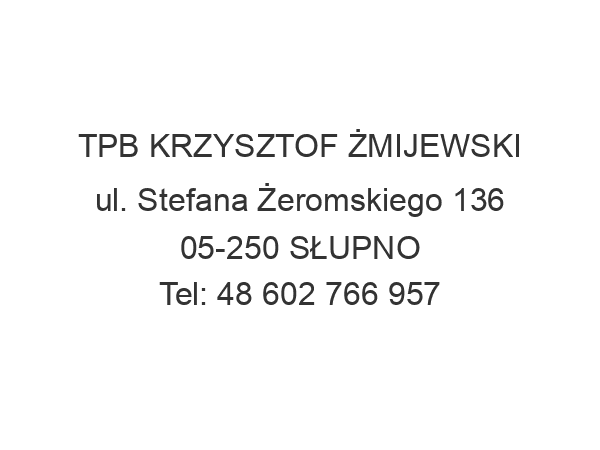 TPB KRZYSZTOF ŻMIJEWSKI ul. Stefana Żeromskiego 136 