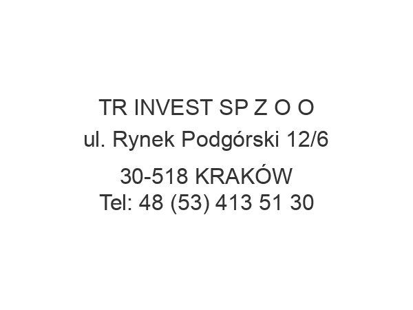 TR INVEST SP Z O O ul. Rynek Podgórski 12/6 