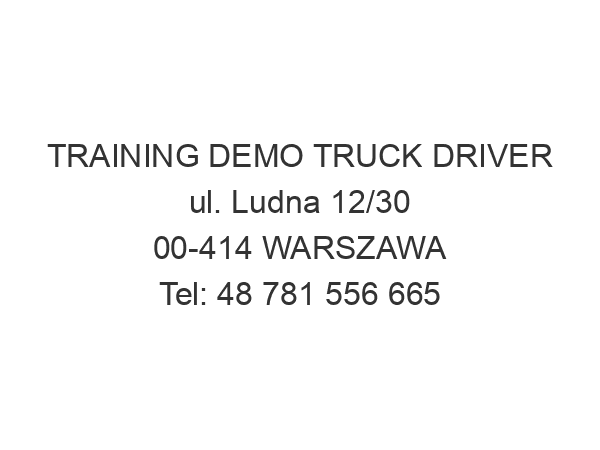 TRAINING DEMO TRUCK DRIVER ul. Ludna 12/30 