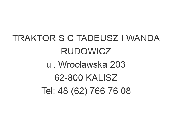 TRAKTOR S C TADEUSZ I WANDA RUDOWICZ ul. Wrocławska 203 