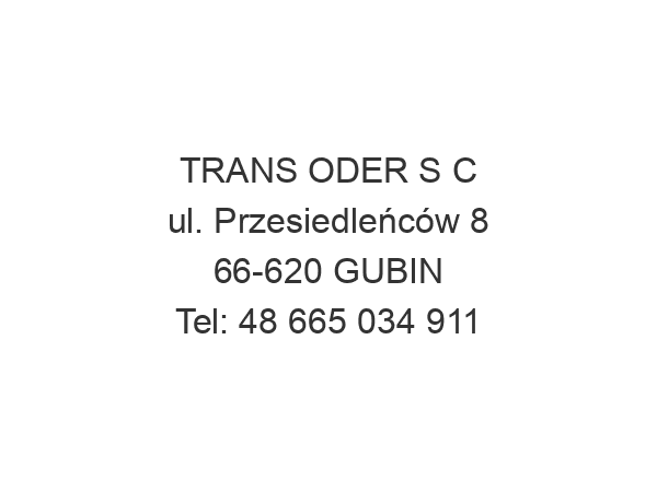 TRANS ODER S C ul. Przesiedleńców 8 