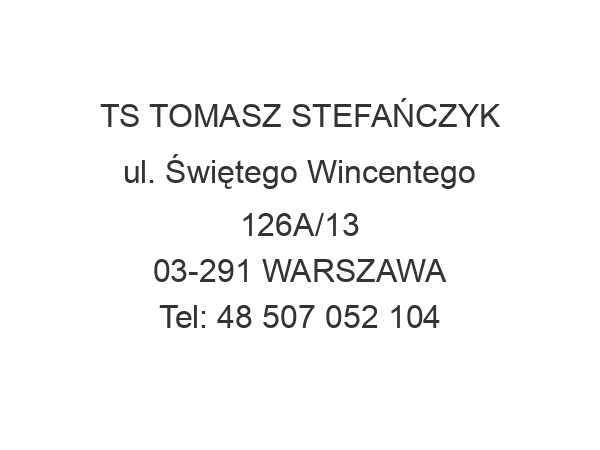 TS TOMASZ STEFAŃCZYK ul. Świętego Wincentego 126A/13 