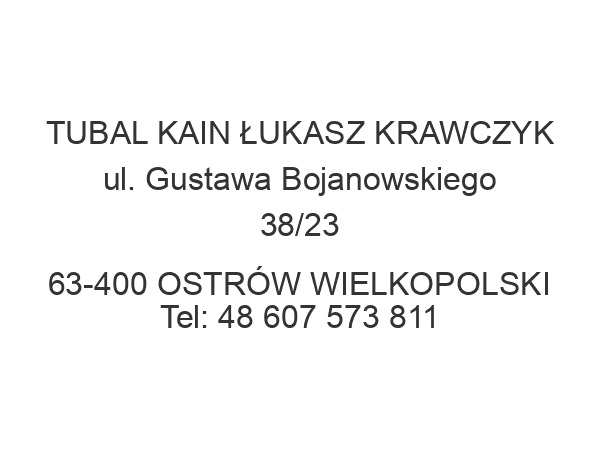 TUBAL KAIN ŁUKASZ KRAWCZYK ul. Gustawa Bojanowskiego 38/23 