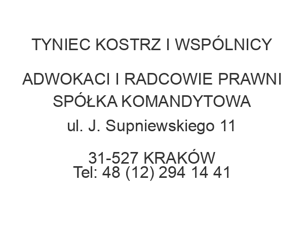 TYNIEC KOSTRZ I WSPÓLNICY ADWOKACI I RADCOWIE PRAWNI SPÓŁKA KOMANDYTOWA ul. J. Supniewskiego 11 