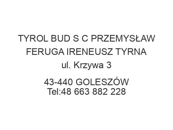 TYROL BUD S C PRZEMYSŁAW FERUGA IRENEUSZ TYRNA ul. Krzywa 3 