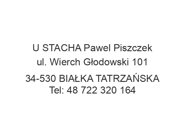 U STACHA Pawel Piszczek ul. Wierch Głodowski 101 