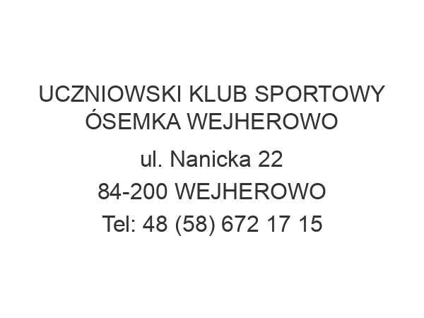 UCZNIOWSKI KLUB SPORTOWY ÓSEMKA WEJHEROWO ul. Nanicka 22 