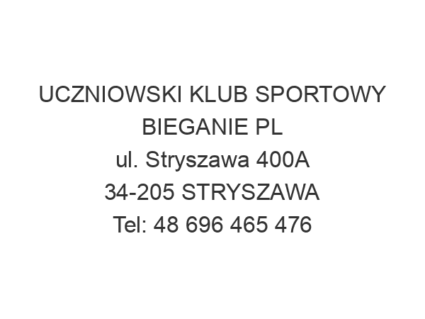 UCZNIOWSKI KLUB SPORTOWY BIEGANIE PL ul. Stryszawa 400A 