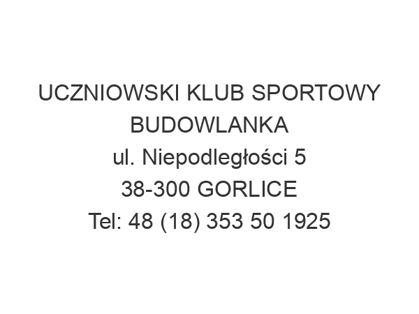 UCZNIOWSKI KLUB SPORTOWY BUDOWLANKA ul. Niepodległości 5 