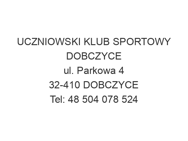 UCZNIOWSKI KLUB SPORTOWY DOBCZYCE ul. Parkowa 4 