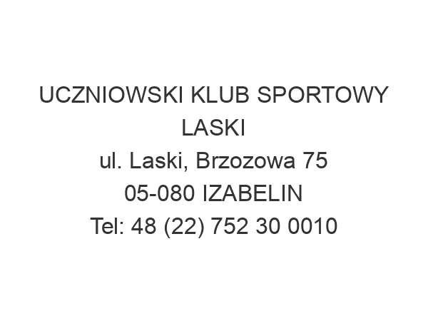 UCZNIOWSKI KLUB SPORTOWY LASKI ul. Laski, Brzozowa 75 